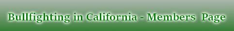 Bullfighting in California - Members  Page